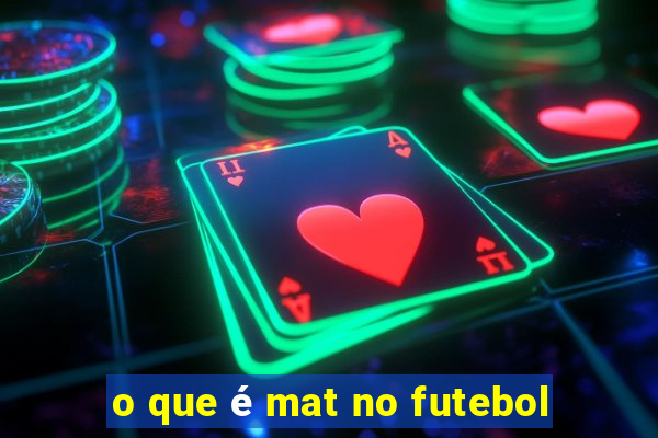 o que é mat no futebol