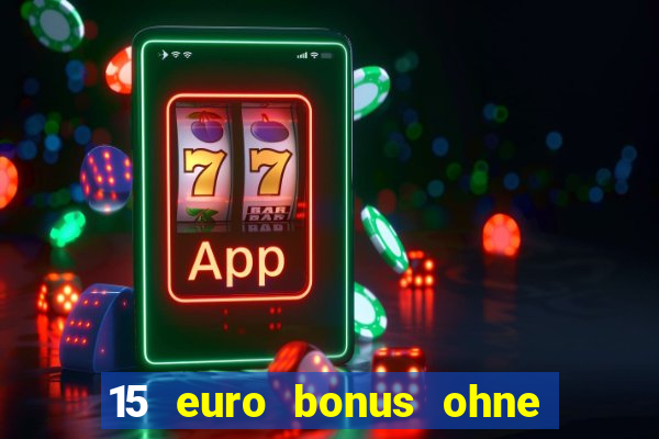 15 euro bonus ohne einzahlung casino deutschland