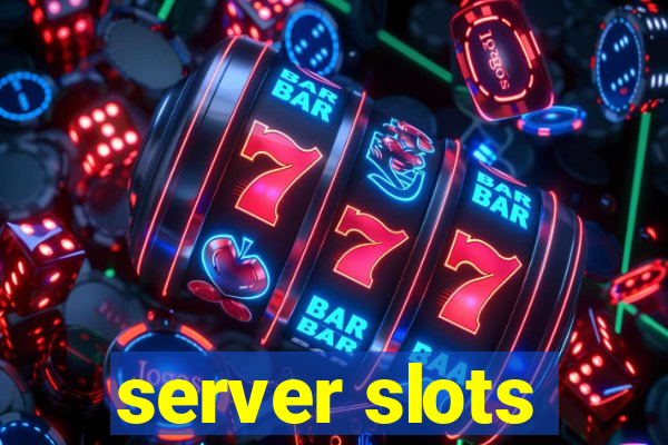 server slots