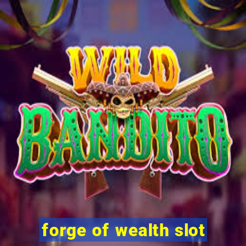 forge of wealth slot