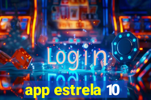 app estrela 10