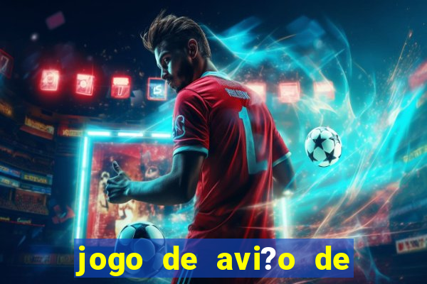 jogo de avi?o de ganhar dinheiro