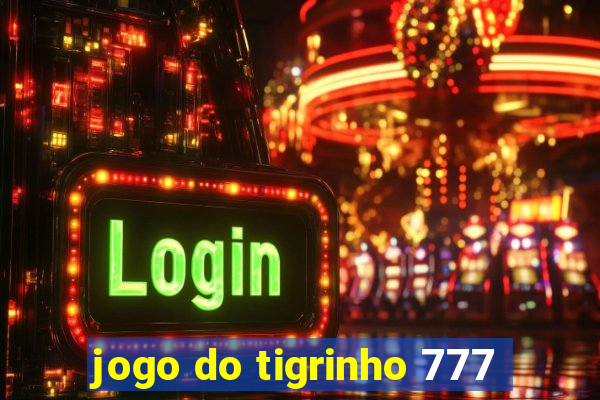 jogo do tigrinho 777