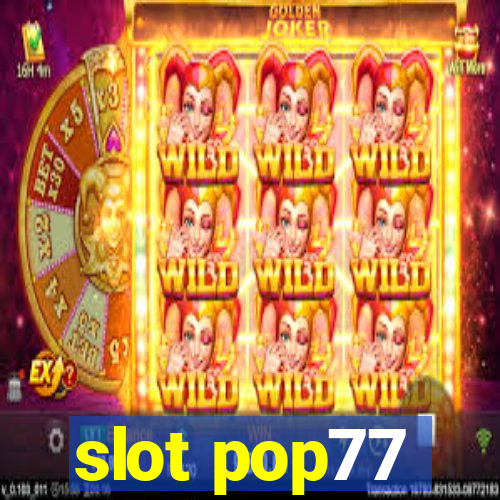 slot pop77