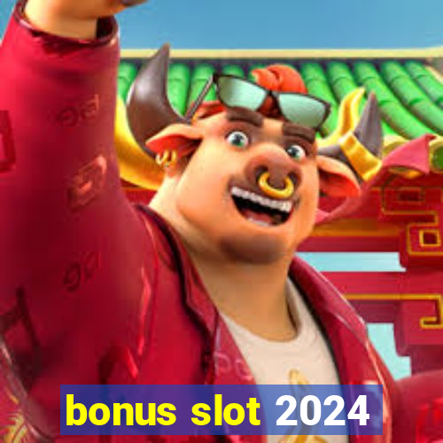 bonus slot 2024