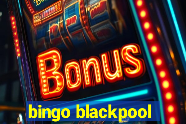 bingo blackpool