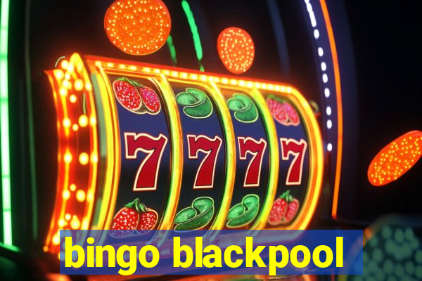 bingo blackpool