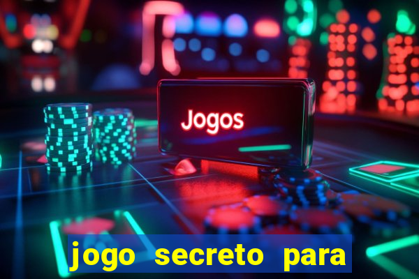 jogo secreto para ganhar dinheiro