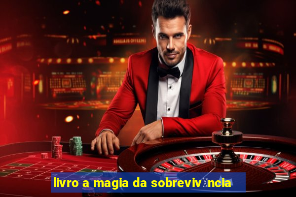 livro a magia da sobreviv锚ncia