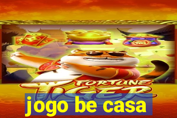 jogo be casa