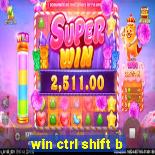 win ctrl shift b