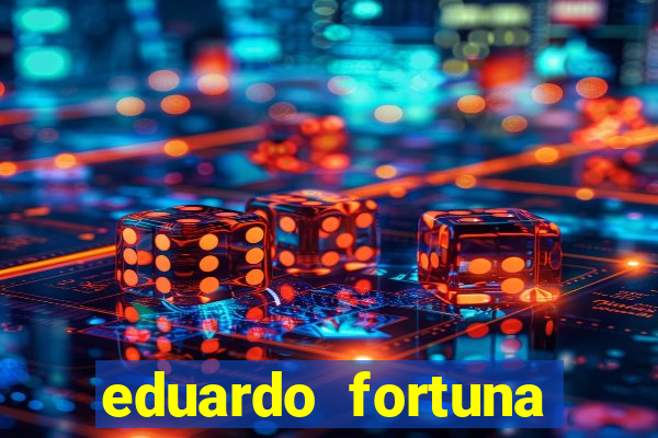 eduardo fortuna mercado financeiro