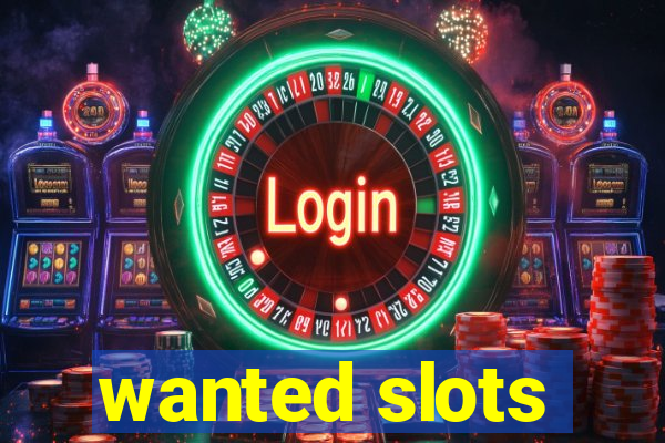 wanted slots