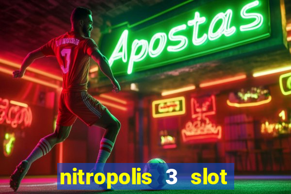 nitropolis 3 slot free play