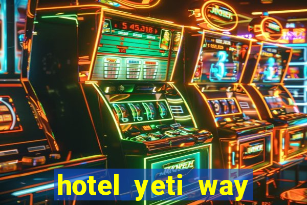 hotel yeti way slot soldi veri