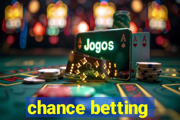 chance betting