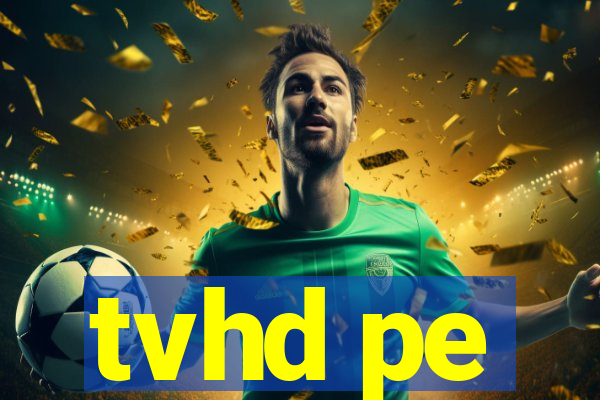 tvhd pe