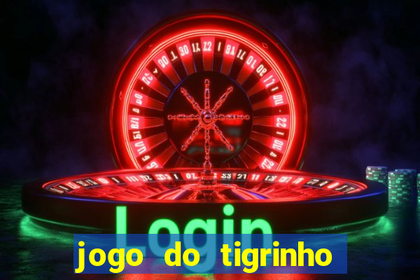 jogo do tigrinho vai de bet