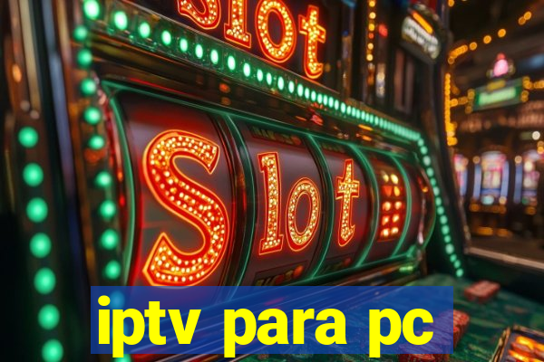 iptv para pc