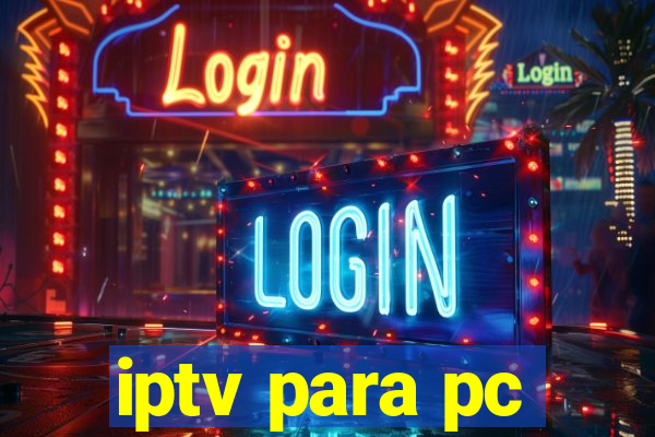 iptv para pc