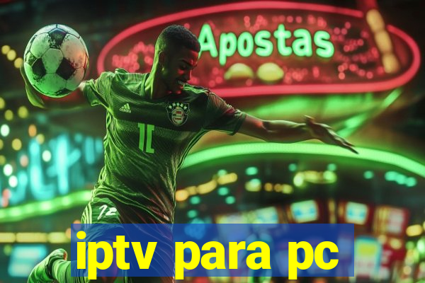 iptv para pc