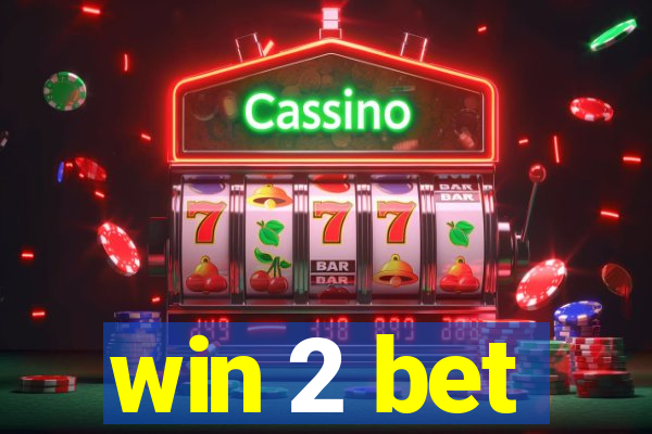 win 2 bet