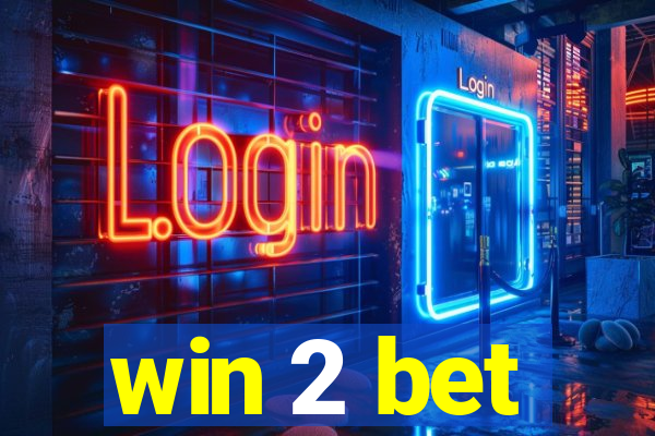 win 2 bet