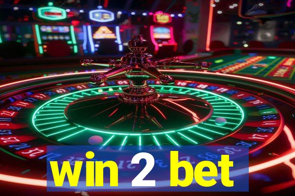 win 2 bet