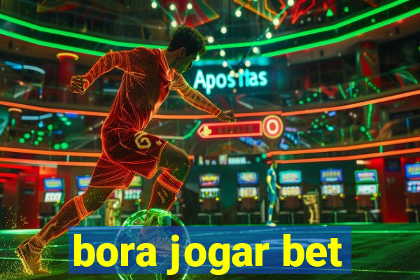 bora jogar bet