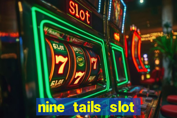 nine tails slot free play