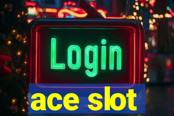 ace slot