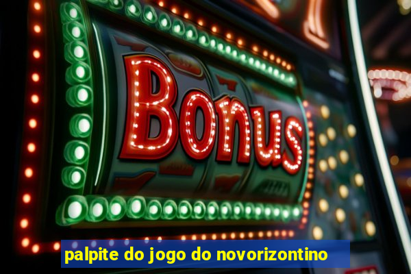 palpite do jogo do novorizontino