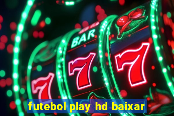 futebol play hd baixar