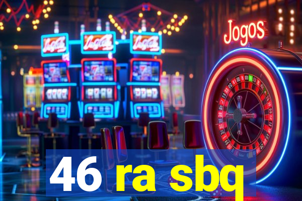 46 ra sbq