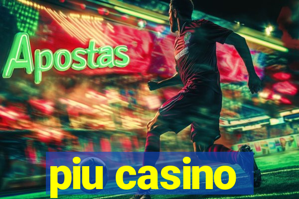 piu casino