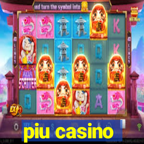 piu casino