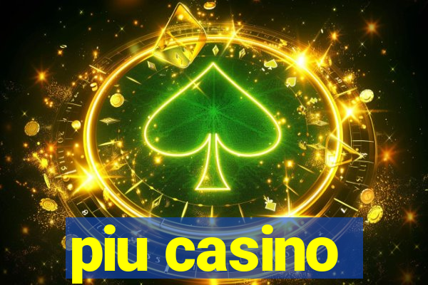 piu casino