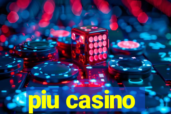 piu casino