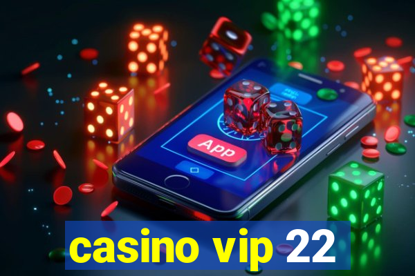 casino vip 22