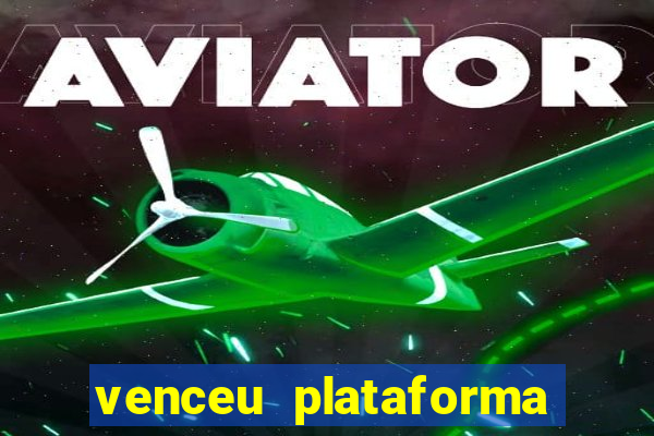 venceu plataforma de jogos