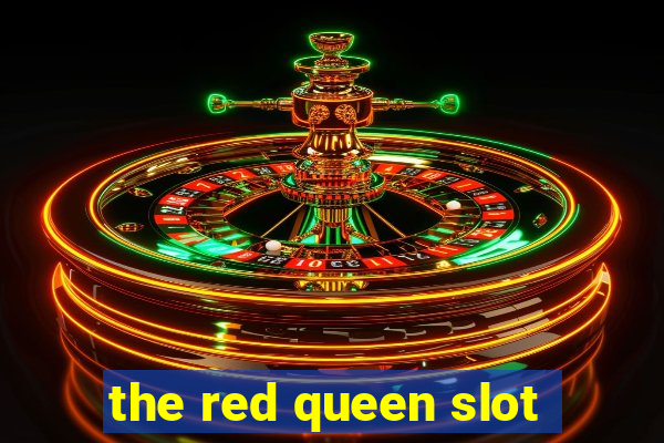 the red queen slot