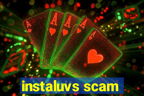 instaluvs scam