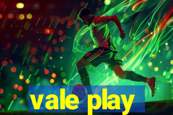 vale play