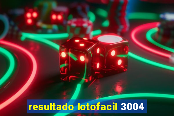 resultado lotofacil 3004