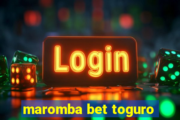 maromba bet toguro