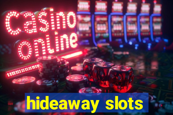 hideaway slots