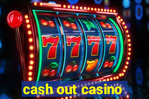 cash out casino