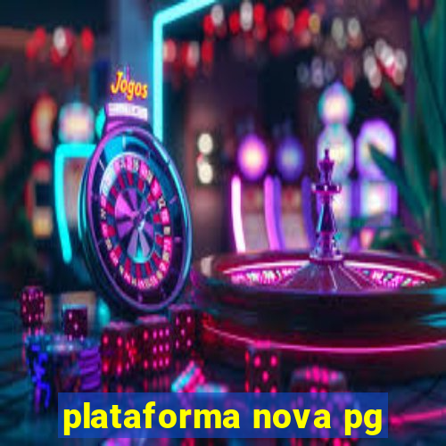 plataforma nova pg