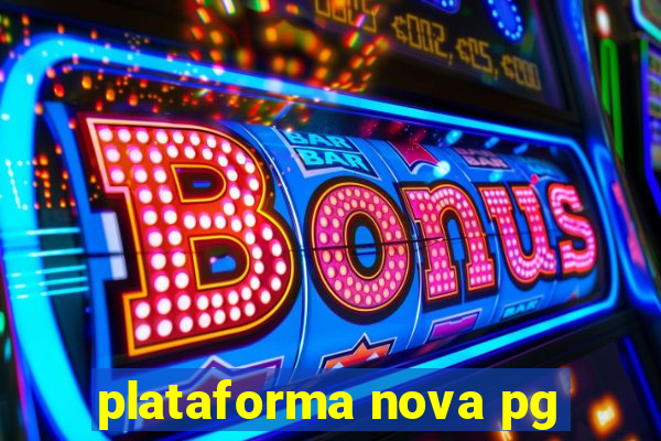 plataforma nova pg