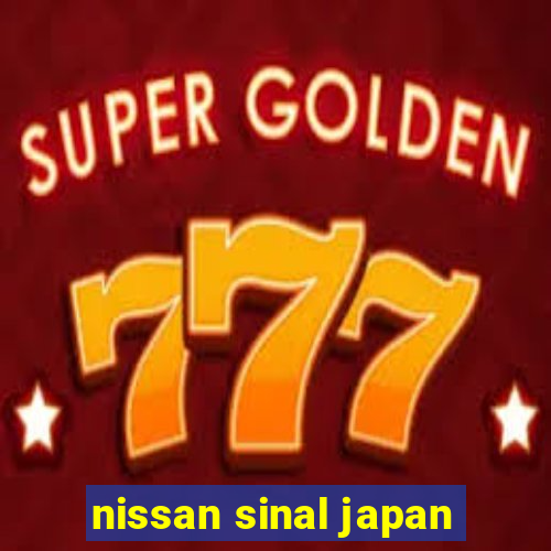 nissan sinal japan